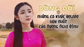 DÒNG ĐỜI VÀ NHỮNG CA KHÚC BOLERO HAY NHẤT CỦA DƯƠNG NGHI ĐÌNH