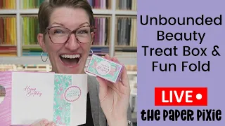 🔴 Unbounded Beauty Treat Box & Fun Fold - Episode 327