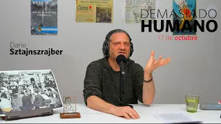 17 de octubre | Darío Sztajnszrajber es #DemasiadoHumano - Ep. 31 T7