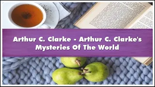 Arthur C Clarke Arthur C Clarke's Mysteries Of The World Audiobook