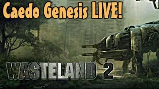 Wasteland 2: Director's Cut - Caedo Streams! - (Oct 18, 2015)