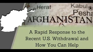 Afghanistan: A Rapid Response to the Recent U.S. Withdrawal and How You Can Help