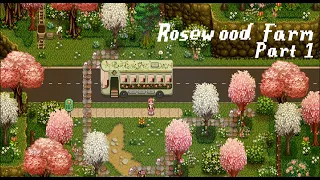 Rosewood Farm Part 1 - Stardew Valley Expanded Playthrough