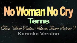 NO WOMAN NO CRY - Tems (Karaoke) From "Black Panther: Wakanda Forever Prologue"