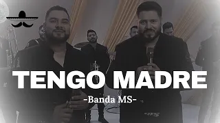 BANDA MS - TENGO MADRE (LETRA)