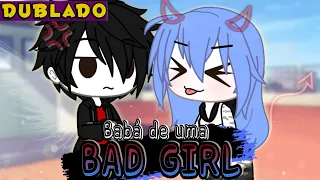 Babá de uma BAD GIRL [DUBLADO] Mini Filme | Gacha Life