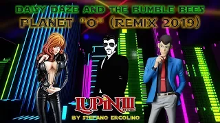 DAISY DAZE & THE BUMBLE BEES - PLANET O (Lupin III Remix 2019) Music Video