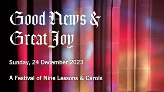 A Festival of Nine Lessons & Carols – December 24, 2023