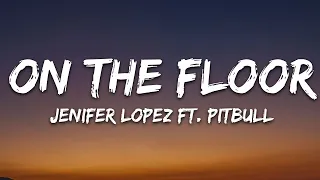 Jennifer Lopez - On The Floor (Lyrics) ft. Pitbull / 1 hour Lyrics