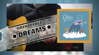 DETAILED Guitar Tutorial on How to Play DREAMS by GRENTPEREZ ||| Acoustic Guitar Version