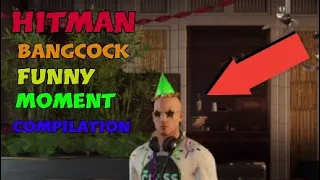 Hitman Bangkok - Funny Moment Compilation