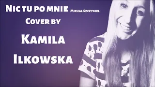 Michał Szczygieł-Nic Tu Po Mnie cover by Kamila Ilkowska (Studio Muzyczne Vega Koszalin)