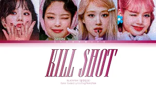 How would BLACKPINK sing KILL SHOT by ITZY (Color Coded Lyrics Eng/Rom/Han)