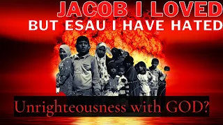 Romans 9 | Part 2 | Jacob I loved but Esau I have hated