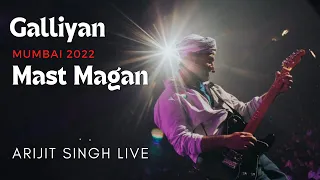 Mast Magan | Galliyan Live Arijit Singh | Mumbai 2022