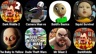 Baldi's Basics Classic,Camera Man vs Toilet Head TPS,The Baby In Yellow,Dude Theft Wars,Mr Meat 2