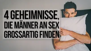 4 Geheimnisse, die Männer an S*x großartig finden!