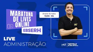 EBSERH | ADMINISTRAÇÃO - ANDRE SANDES - MARATONA DE LIVES ONLINE