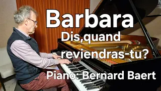 Barbara, Dis, quand reviendras tu? Piano solo, Bernard Baert