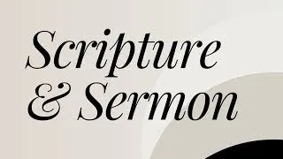 Scripture and Sermon, May 19, 2024