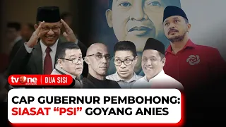 [FULL] Cap Gubernur Pembohong: Siasat PSI "Goyang" Anies Baswedan | Dua Sisi tvOne