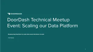 DoorDash Technical meetup event: Scaling our Data Platform