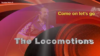 The Locomotions    Come on let's go