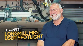 LongMill MK2 User Spotlight: Interview with Ed Clarke