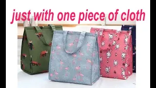 NEW Trick- with one rectangle piece of cloth make lunch bag /wide open shopping bag/sewing tutorial