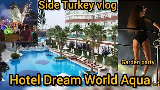 Hotel Dream World Aqua Antalya Side /garden party/Restaurant/ ولاگ آنتالیا