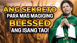 ANG SEKRETO PARA MAS MAGIGING BLESSED ANG ISANG TAO | HOMILY | FATHER FIDEL ROURA