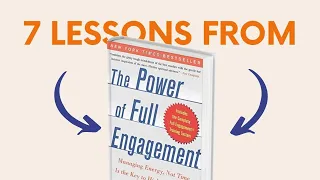 THE POWER OF FULL ENGAGEMENT (by Jim Loehr and Tony Schwartz) Top 7 Lessons | Book Summary