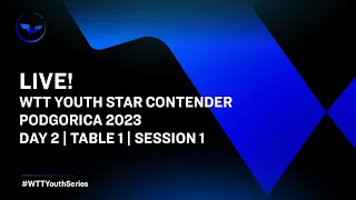 LIVE! | T1 | Day 2 | WTT Youth Star Contender Podgorica 2023 | Session 1