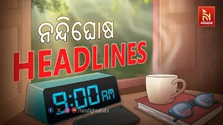 Headlines@ 9AM | 3rd May 2024 | NandighoshaTV