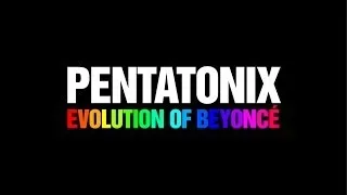 Pentatonix - Evolution of Beyoncé (Lyric Video)