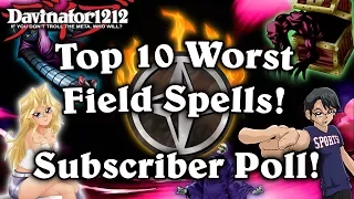 Top 10 Worst Field Spell Cards Sub Poll! Help Me Pick The Crappiest in Yu-Gi-Oh!