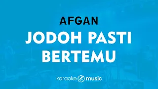 Jodoh Pasti Bertemu - Afgan (KARAOKE VERSION)