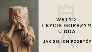 Poczucie bycia gorszym i wstyd u osób z DDA. Jak sobie z nimi poradzić.