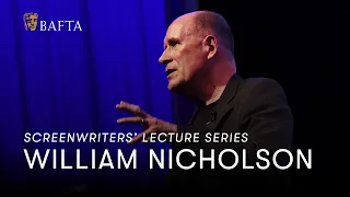 William Nicholson | BAFTA Screenwriters' Lecture Series