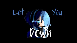 Let You Down { GLMV } (Angel’s Backstory) ~Alpaca The Llama