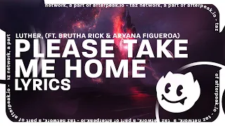 Luther - Please take me home (Lyrics) ft. Brutha Rick & Aryana Figueroa