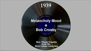 1939 Bob Crosby - Melancholy Mood (Bob Crosby, vocal)