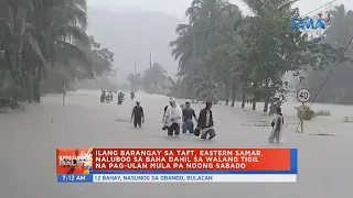 UB: Ilang barangay sa Taft, Eastern Samar, nalubog sa baha dahil sa walang tigil na pag-ulan...