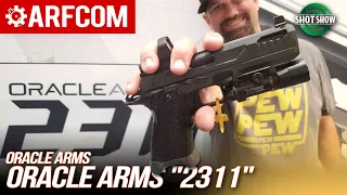 What's A 2311!? Oracle Arms SHOT Show 2023