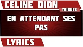 En Attendant Ses Pas - Céline Dion - paroles