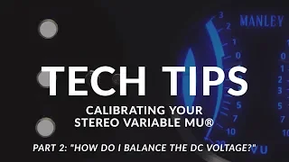 Manley Tech Tips: Calibrating Your Stereo Variable Mu®, Part 2