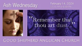 Ash Wednesday, February 14, 2024 at 12:15 PM -  Good Shepherd Anglican Church in Metairie, LA