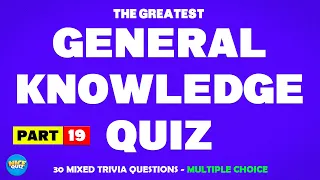 General Knowledge Quiz | Trivia Questions - MULTIPLE CHOICE | Quiz Games | Pub Quiz | Part 19