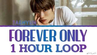 JAEHYUN 'Forever Only' 1 HOUR LOOP Lyrics (1시간 재현 'Forever Only' 가사)