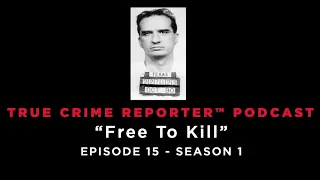 “Free To Kill” Serial Killer Kenneth McDuff Is Six Feet Under But What Mysteries Remain? Ep15 S 1